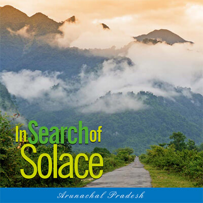 Arunachal Pradesh: In Search of Solace